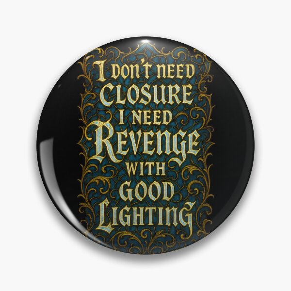 Item preview, I Don’t Need Closure, I Need Revenge with Good Lighting – Dramatic Gothic Quote Art designed and sold by Shoot-The-Moon.