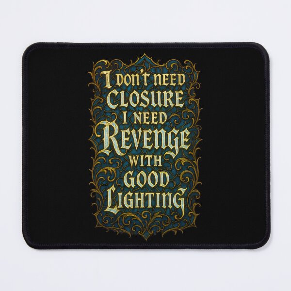 Item preview, I Don’t Need Closure, I Need Revenge with Good Lighting – Dramatic Gothic Quote Art designed and sold by Shoot-The-Moon.