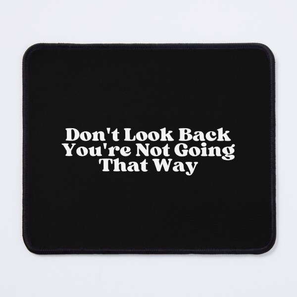 Item preview, Don't Look Back You're Not Going That Way designed and sold by SWETA HALDER.