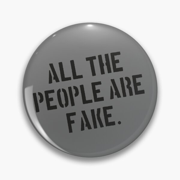 Item preview, All the people are fake. But I like you and that is not fake.  designed and sold by kobyakov.