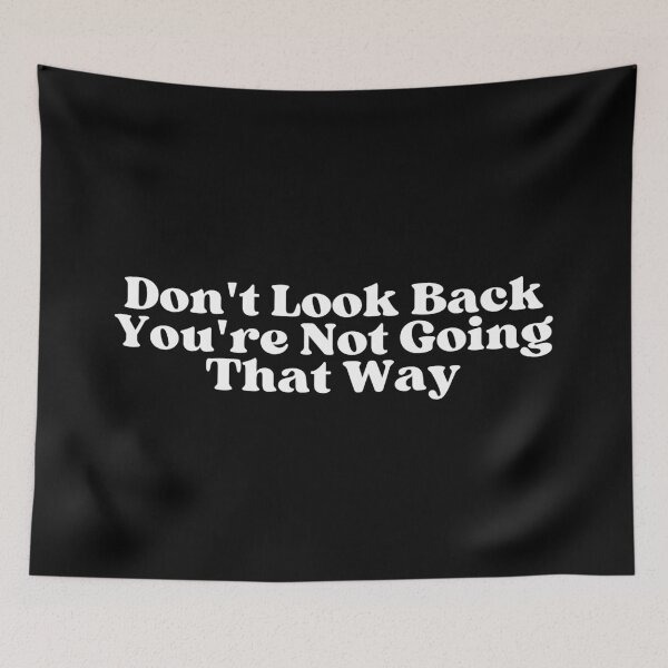 Item preview, Don't Look Back You're Not Going That Way designed and sold by SWETA HALDER.
