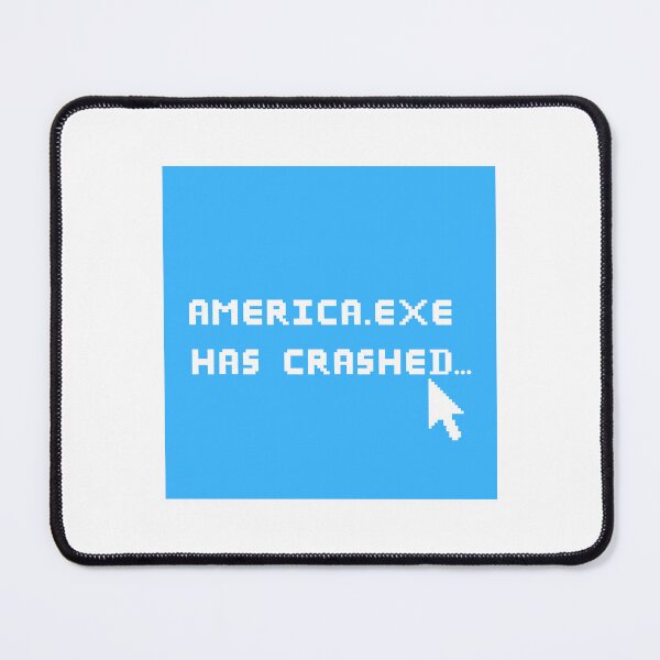 Item preview, America.exe Has Crashed – System Error designed and sold by Adrian-Adroni.