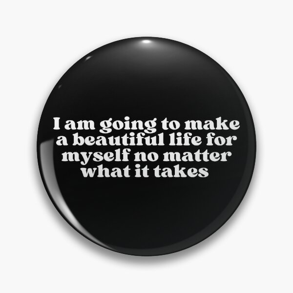 Item preview, i am going to make a beautiful life for myself no matter what it takes designed and sold by SWETA HALDER.