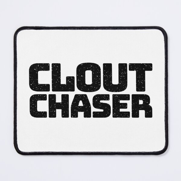 Item preview, Clout Chaser in Big Bold Gritty Typography designed and sold by Memes N Lore .