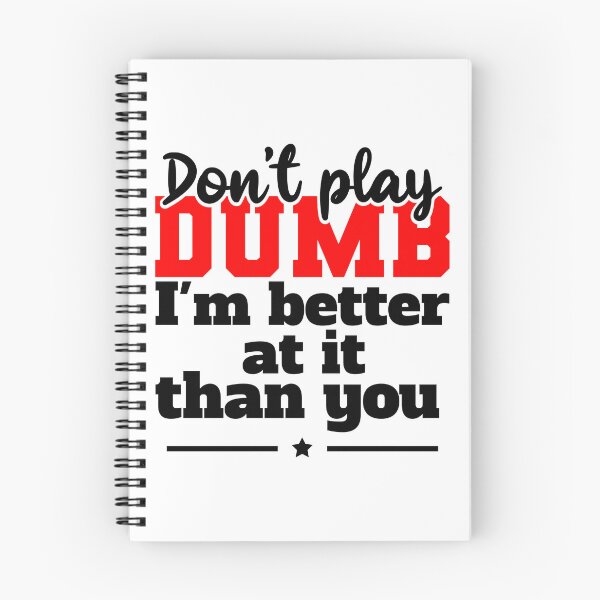 Item preview, Don't Play Dumb designed and sold by CosmicTornado.