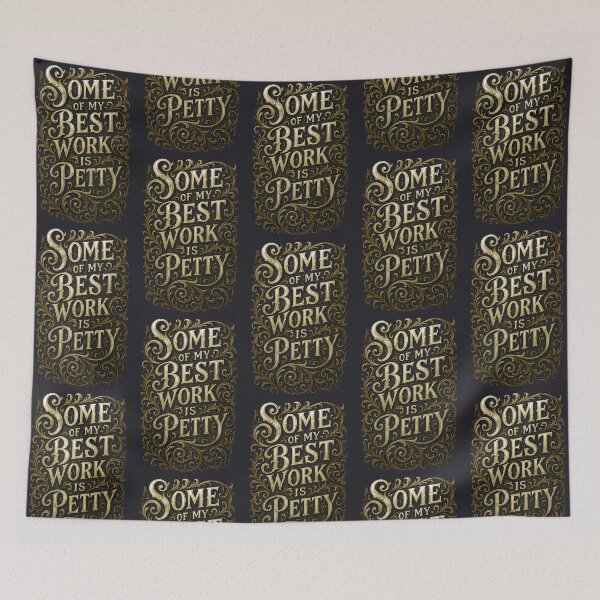 Item preview, Some of My Best Work Is Petty – Ornate Gold Lettering Funny  designed and sold by Shoot-The-Moon.