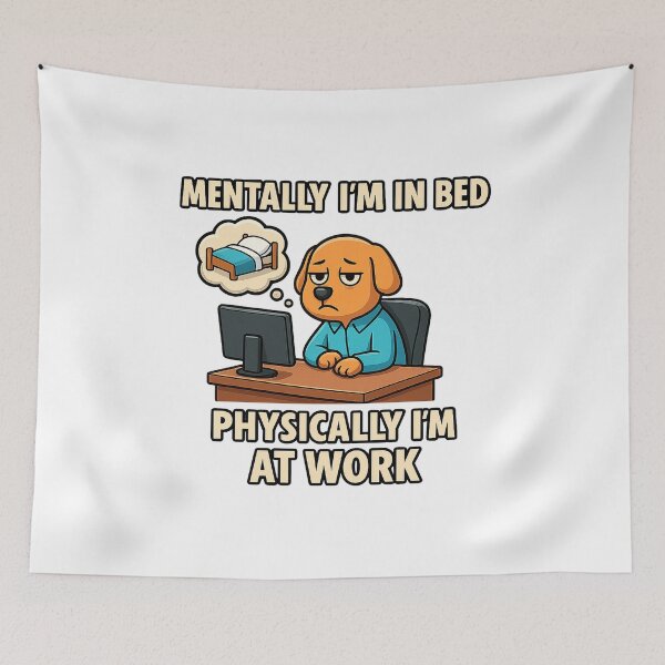 Item preview, Mentally I’m In Bed, Physically I’m At Work – Funny Office Dog Design designed and sold by ZygGDesign.
