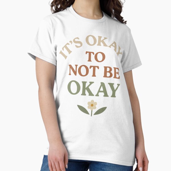 Item preview, “It’s Okay to Not Be Okay” – Mental Health Awareness Tee designed and sold by Mighty Tees.