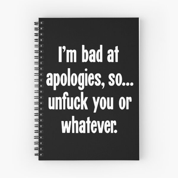 Item preview, I'm Bad At Apologies, So...Unfuck You Or Whatever designed and sold by Good-Looking Corpse.