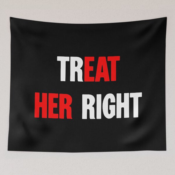 Item preview, Treat Her Right / Eat Her designed and sold by Good-Looking Corpse.