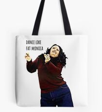 Dance Like Fat Monica Tote Bag