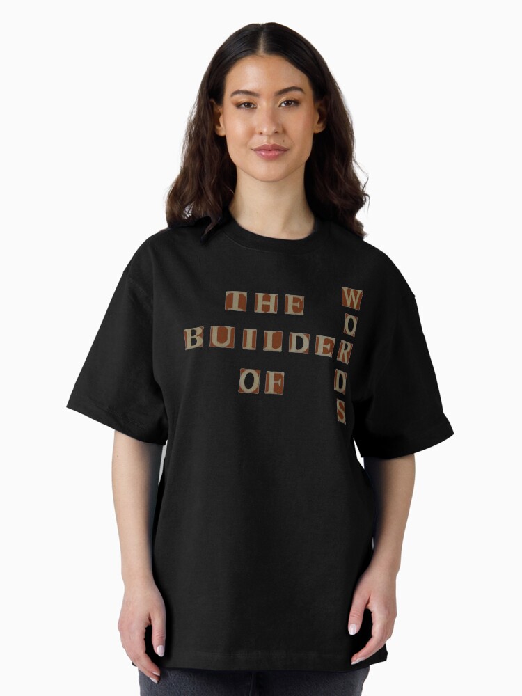 Thumbnail 1 of 7, Oversized T-Shirt, The Builder Of Words designed and sold by LindasPhotoArt.