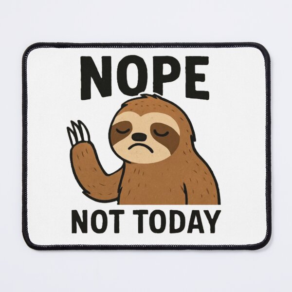 Item preview, Nope. Not today. Sloth vibes for life designed and sold by Eterna Vision.