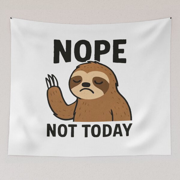 Item preview, Nope. Not today. Sloth vibes for life designed and sold by Eterna Vision.