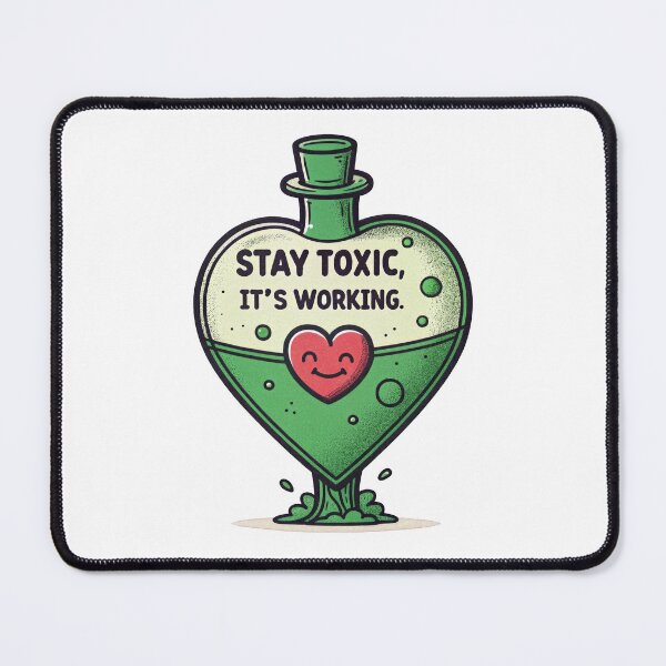 Item preview, Stay toxic, it's working. designed and sold by misteranimal.