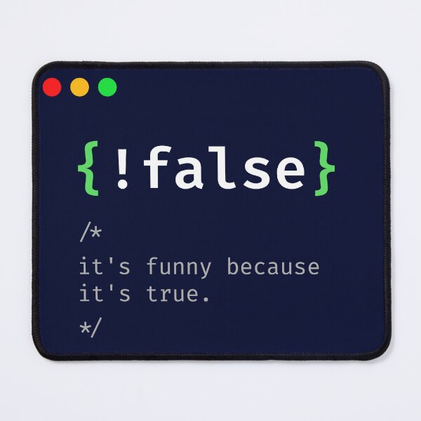 Item preview, !False, It's Funny Because It's True - Funny Sarcastic Programming Joke designed and sold by kolshi-shop.