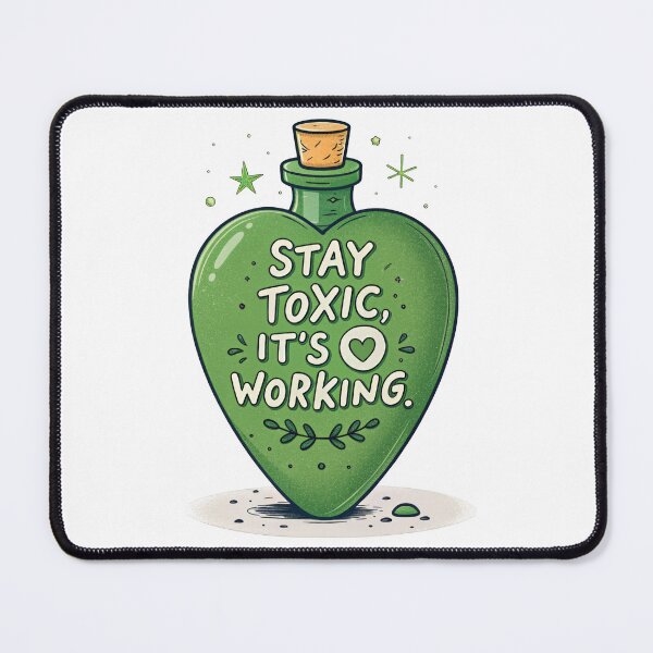 Item preview, Stay toxic, it's working. designed and sold by misteranimal.