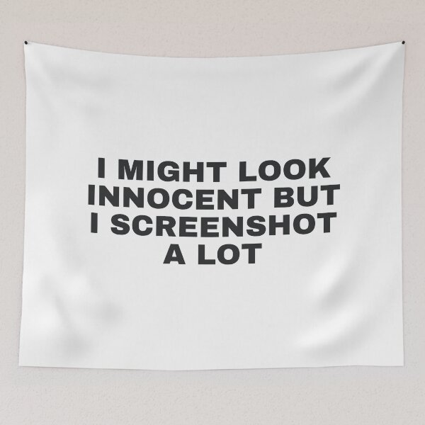 Item preview, I Might Look Innocent But I Screenshot A Lot designed and sold by DankThreads.