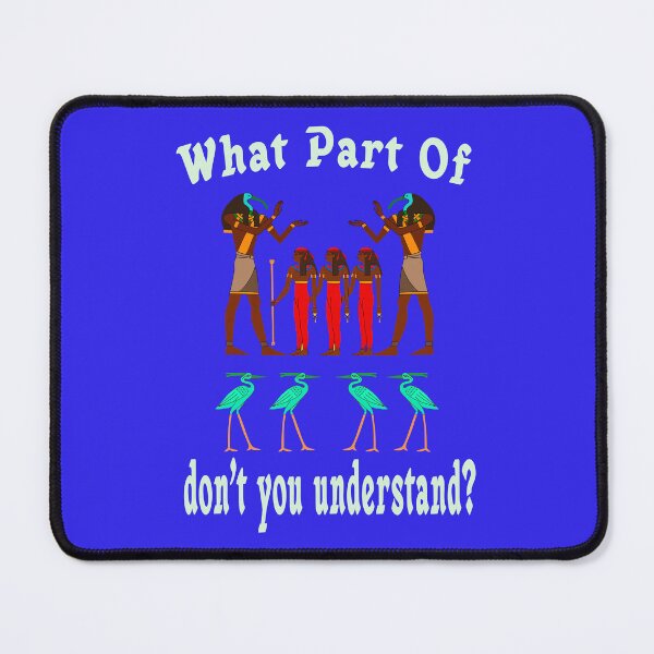 Item preview, WHAT PART OF EGYPTIAN DON'T YOU UNDERSTAND 1 designed and sold by DigitalandPhoto.