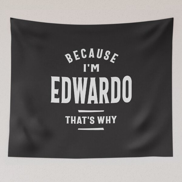 Item preview, Because I'm Edwardo That's Why Funny Name Edwardo designed and sold by cidolopez.