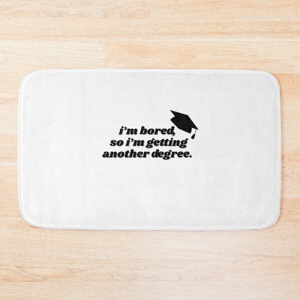 Item preview, I'm bored, so I'm getting another degree  designed and sold by ChiWellness Shop.