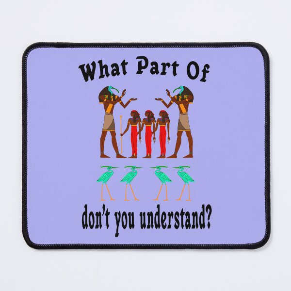 Item preview, WHAT PART OF EGYPTIAN DON'T YOU UNDERSTAND 2 designed and sold by DigitalandPhoto.