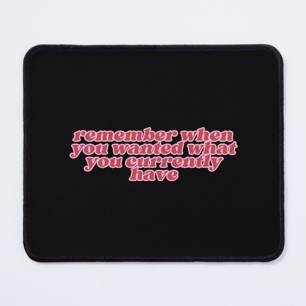 Item preview, remember when you wanted what you currently have designed and sold by SWETA HALDER.