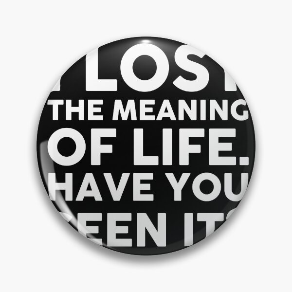 Item preview, I LOST THE MEANING OF LIFE. HAVE YOU SEEN IT? designed and sold by timedesignkardi.