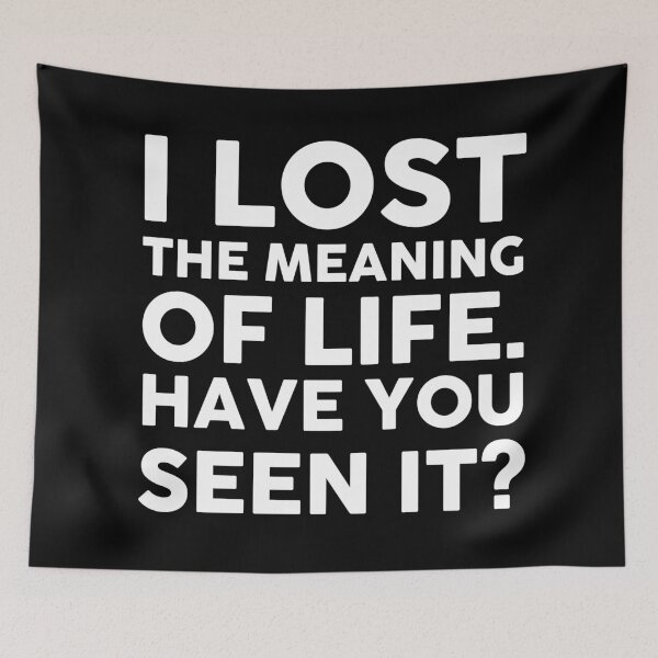 Item preview, I LOST THE MEANING OF LIFE. HAVE YOU SEEN IT? designed and sold by timedesignkardi.