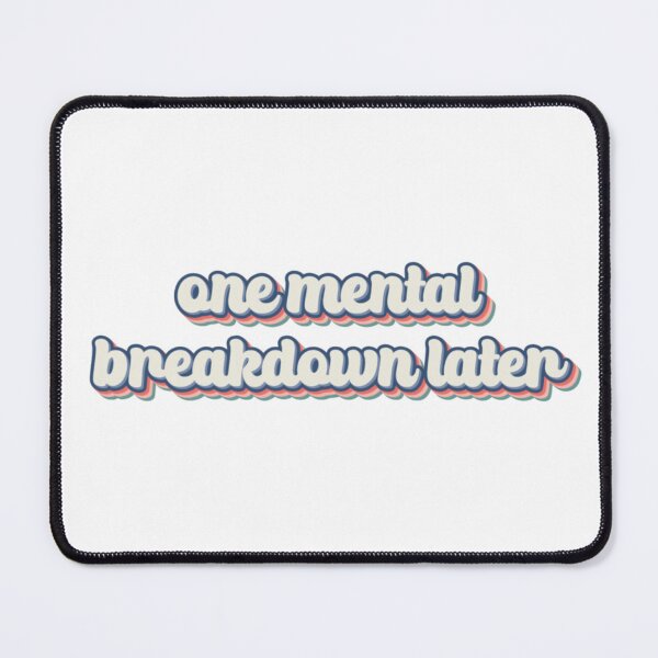Item preview, One mental breakdown later designed and sold by DividY.