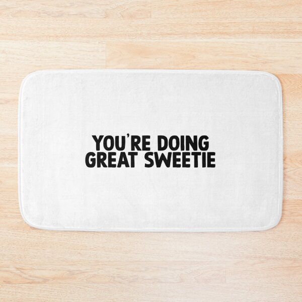 Item preview, You're doing great sweetie designed and sold by designing01Ar3.
