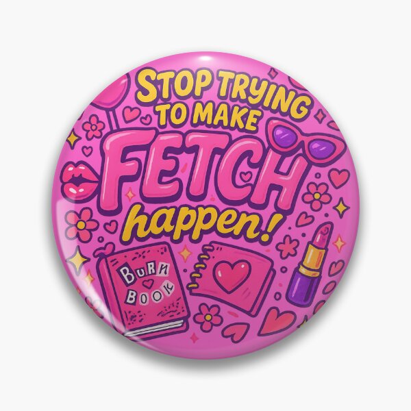Item preview, Stop Trying to Make Fetch Happen – Mean Girls Aesthetic designed and sold by GirlyPopped.