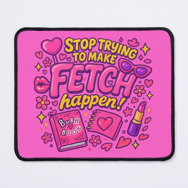Item preview, Stop Trying to Make Fetch Happen – Mean Girls Aesthetic designed and sold by GirlyPopped.