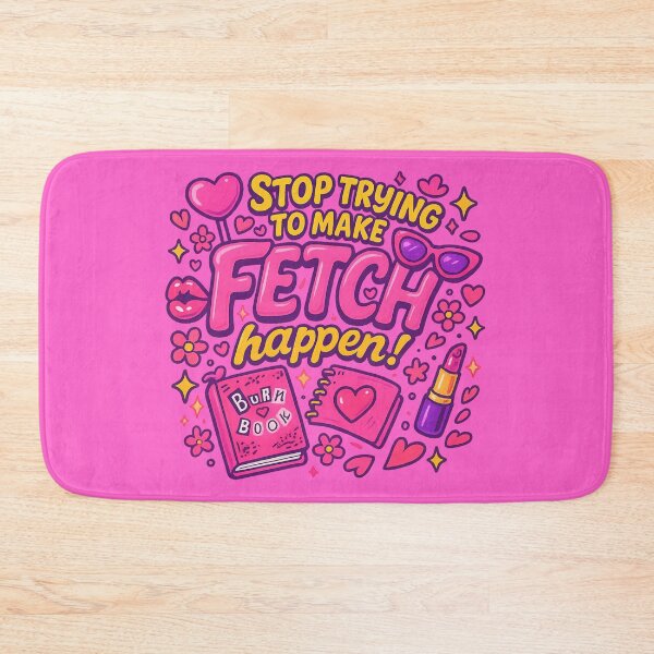 Item preview, Stop Trying to Make Fetch Happen – Mean Girls Aesthetic designed and sold by GirlyPopped.