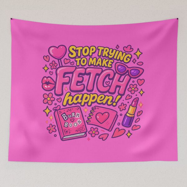Item preview, Stop Trying to Make Fetch Happen – Mean Girls Aesthetic designed and sold by GirlyPopped.