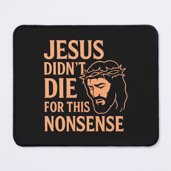 Item preview, Jesus Didn’t Die For This Nonsense: Bold Faith Based Humor Design With Meaning designed and sold by elynne9.