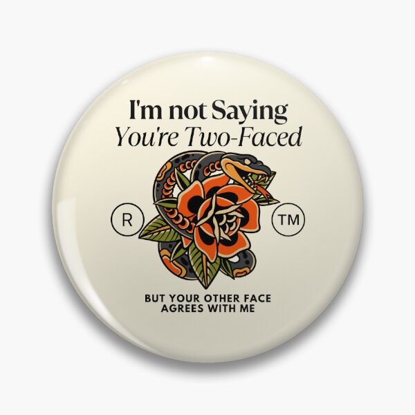 Item preview, I'm not saying you're two-faced, but your other face agrees with me designed and sold by Peerless-Prime.