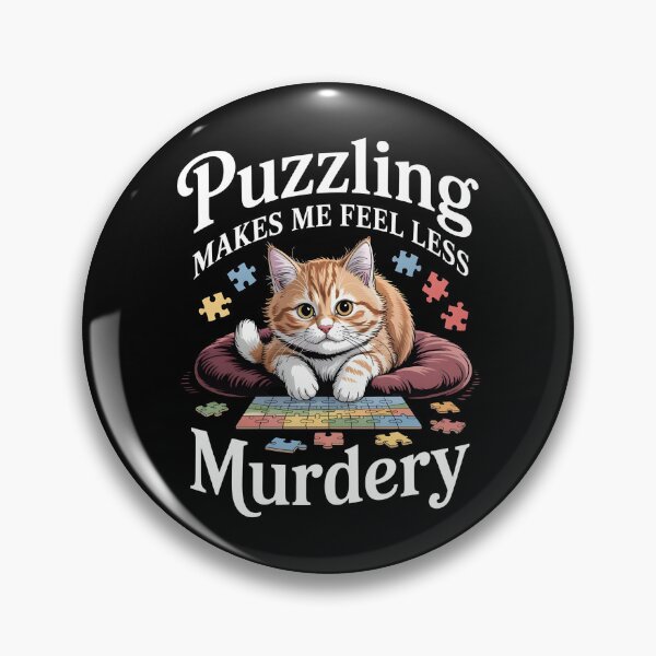 Item preview, Puzzling Makes Me Feel Less Murdery designed and sold by Redgiant87x.