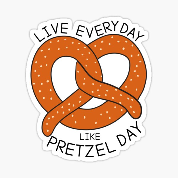 Item preview, Live everyday like pretzel day designed and sold by Richie-Creates.