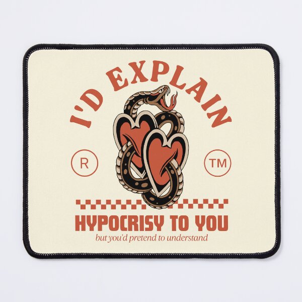 Item preview, I'd explain hypocrisy to you, but you'd pretend to understand designed and sold by Peerless-Prime.