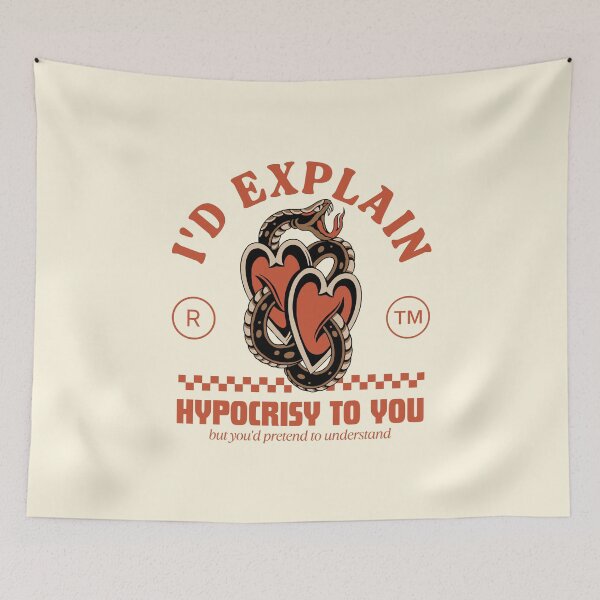 Item preview, I'd explain hypocrisy to you, but you'd pretend to understand designed and sold by Peerless-Prime.
