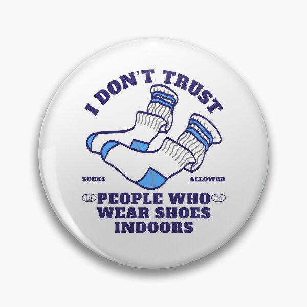 Item preview, I don't trust people who wear shoes indoors designed and sold by Peerless-Prime.