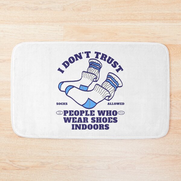 Item preview, I don't trust people who wear shoes indoors designed and sold by Peerless-Prime.