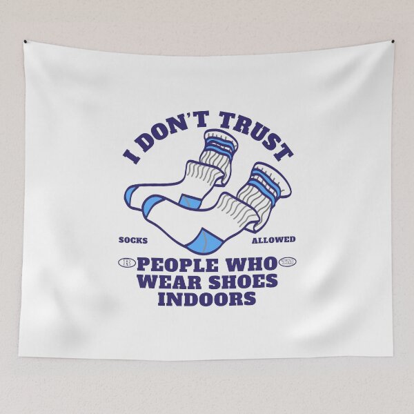 Item preview, I don't trust people who wear shoes indoors designed and sold by Peerless-Prime.
