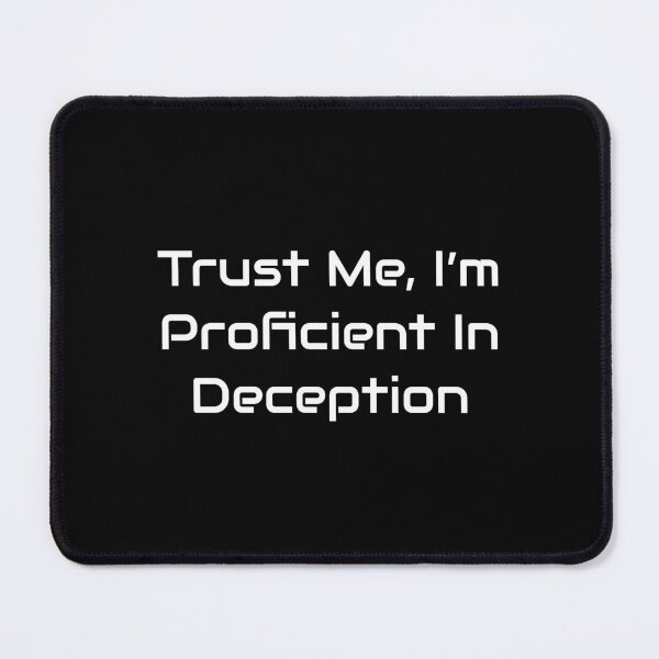Item preview, Trust Me, I’m Proficient in Deception – TTRPG Rogue Quote designed and sold by GameLore.