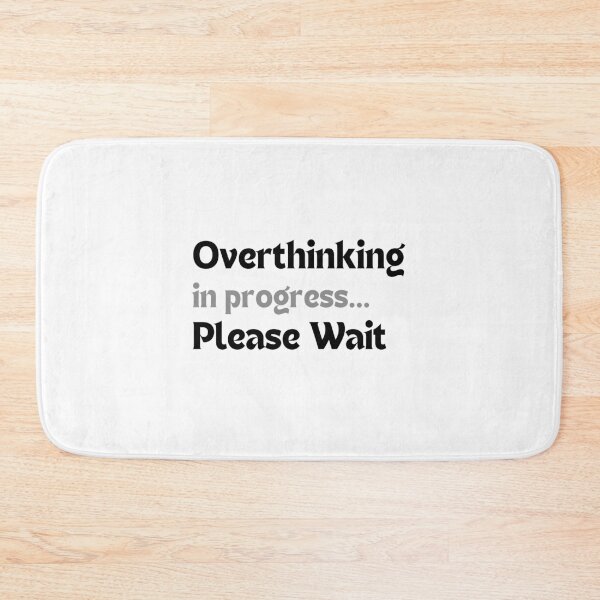Item preview, Funny Anxiety Quote – Overthinking in Progress… Please Wait (Minimalist Design, Mental Health Humor Gift) designed and sold by MakeMyDaze.