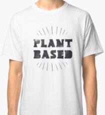 Plant Based WFPB Classic T-Shirt