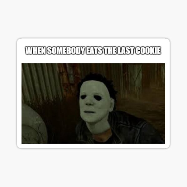 Item preview, When somebody eats the last cookie (DBD Meme) designed and sold by StopAndLook.