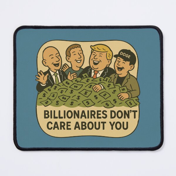 Item preview, Billionaires Don't Care About You designed and sold by Stop Taking Nonsense.