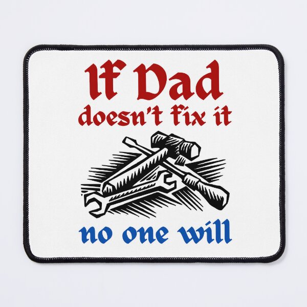 Item preview, If Dad Doesn't Fix It No One Will designed and sold by Pishpunta.